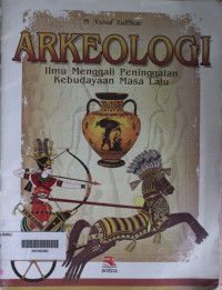Arkeologi Ilmu Menggali Peninggalan Kebudayaan Masa Lalu