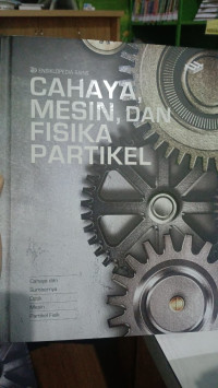 Ensiklopedia Sains Cahaya, Mesin, dan Fisika Partikel