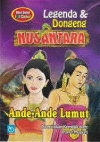 LEGENDA DAN DONGENG NUSANTARA ANDE-ANDE LUMUT