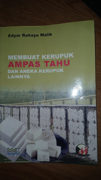 Membuat Kerupuk Ampas Tahu dan Aneka Kerupuk Lainnya