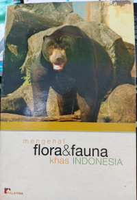 Mengenal Flora dan Fauna Khas Indonesia